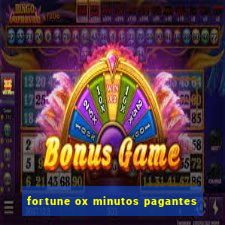 fortune ox minutos pagantes